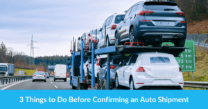 3 Things to Do Before Confirming an Auto Shipment