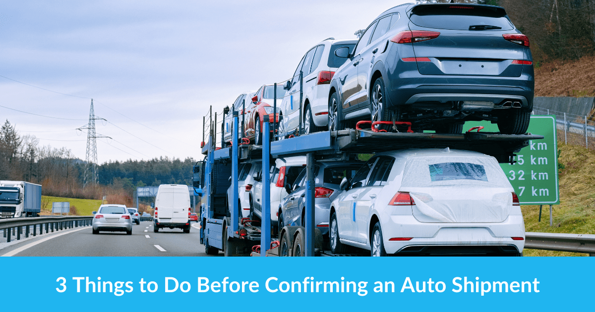 3 Things to Do Before Confirming an Auto Shipment