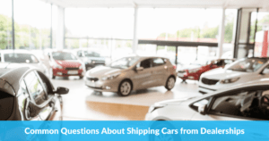 Common Questions About Shipping Cars from Dealerships
