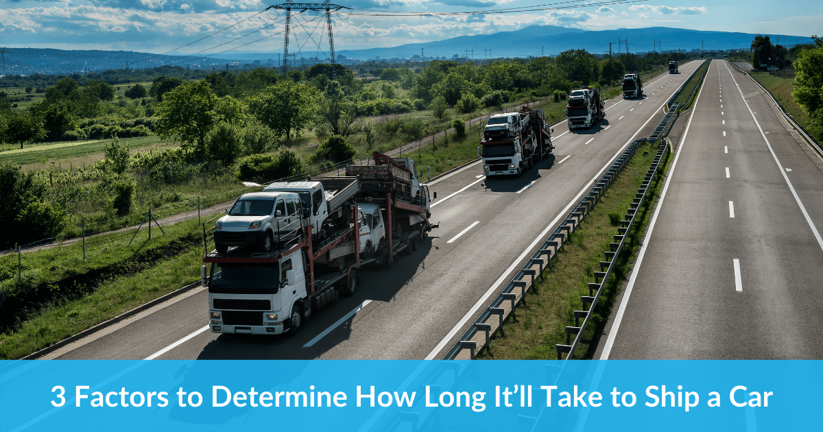 3 Factors to Determine How Long It’ll Take to Ship a Car